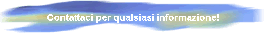 Contattaci per qualsiasi informazione!