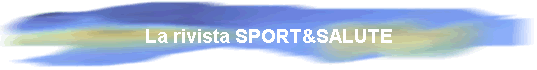 La rivista SPORT&SALUTE